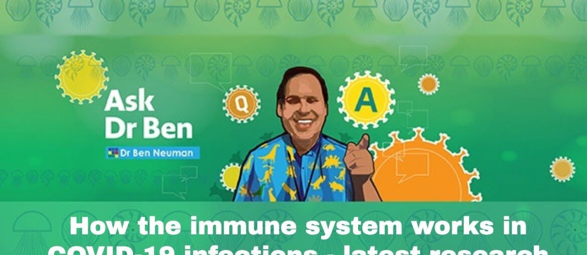 How the immune system works in COVID-19 infections - latest research #AskDrBen #CoronavirusQuestions