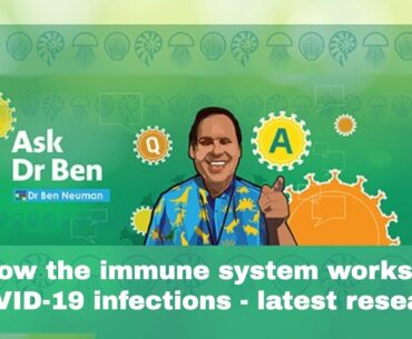 How the immune system works in COVID-19 infections - latest research #AskDrBen #CoronavirusQuestions