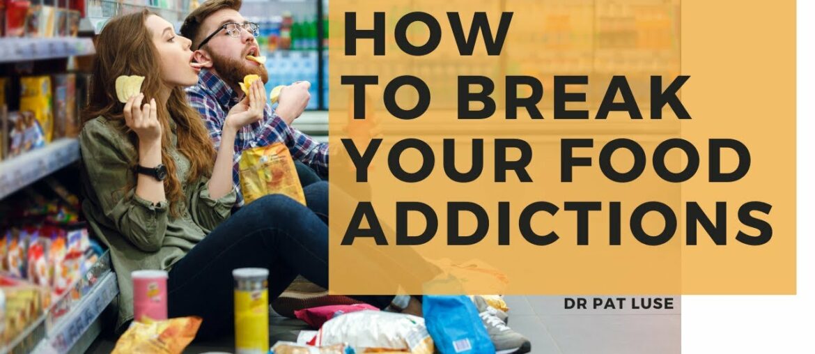 How To Break Your Food Addiction | Dr Pat Luse | 7 Systems Plan