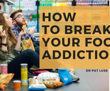 How To Break Your Food Addiction | Dr Pat Luse | 7 Systems Plan