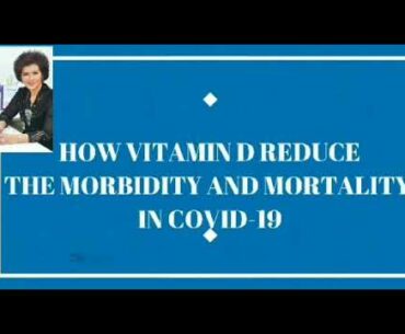 How Vitamin D Reduce The Morbidity And Mortality In Covid-19