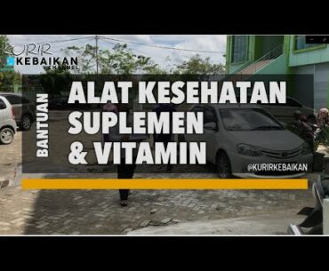 #KurirKebaikan : Bantuan Alat Kesehatan, Suplemen dan Vitamin kepada Satgas COVID-19 Kota Tarakan