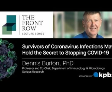 Survivors of Coronavirus May Hold the Secret to Stopping COVID-19: Front Row with Dennis Burton, PhD