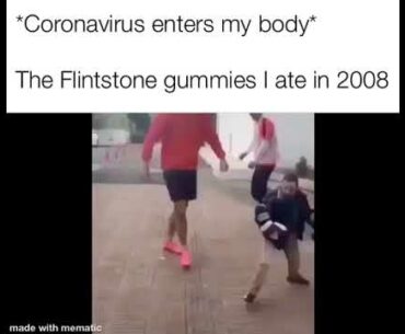 Coronavirus enters my body. The flintstone gummies I ate in 2008