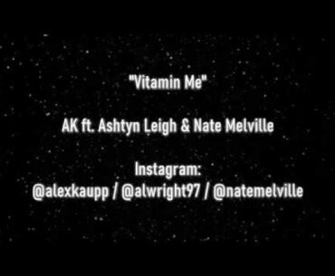 AK ft. Ashtyn Leigh & Nate Melville - Vitamin Me (Quarantine Rap) Lyric Video