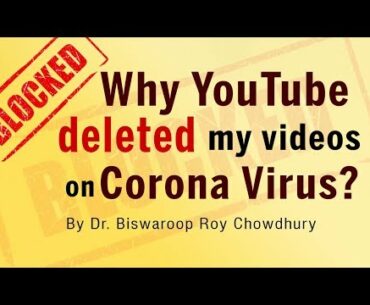 Why YouTube deleted my videos on Corona Virus?