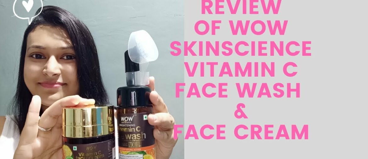 Review of Wow Skinscience Vitamin C Face Wah & Face Cream || Live Demo || Miss Chillaxx