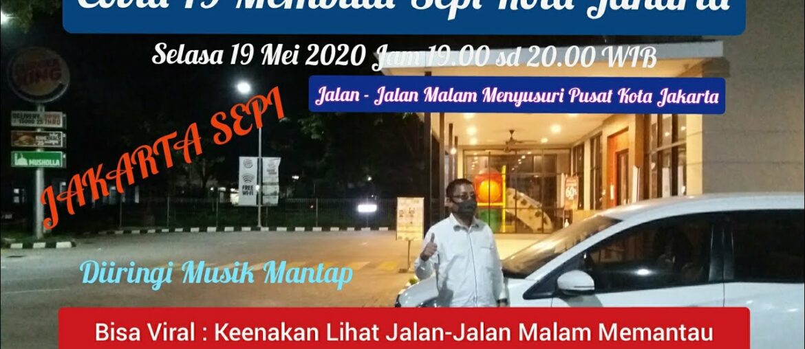 Bisa Viral Covid-19 Membuat Jakarta Sepi: Ayo Jalan-jalan Malam di Pusat Kota Jakarta & dengar musik