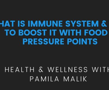 WHAT IS IMMUNE SYSTEM - How to boost immune power naturally | Pamila Malik