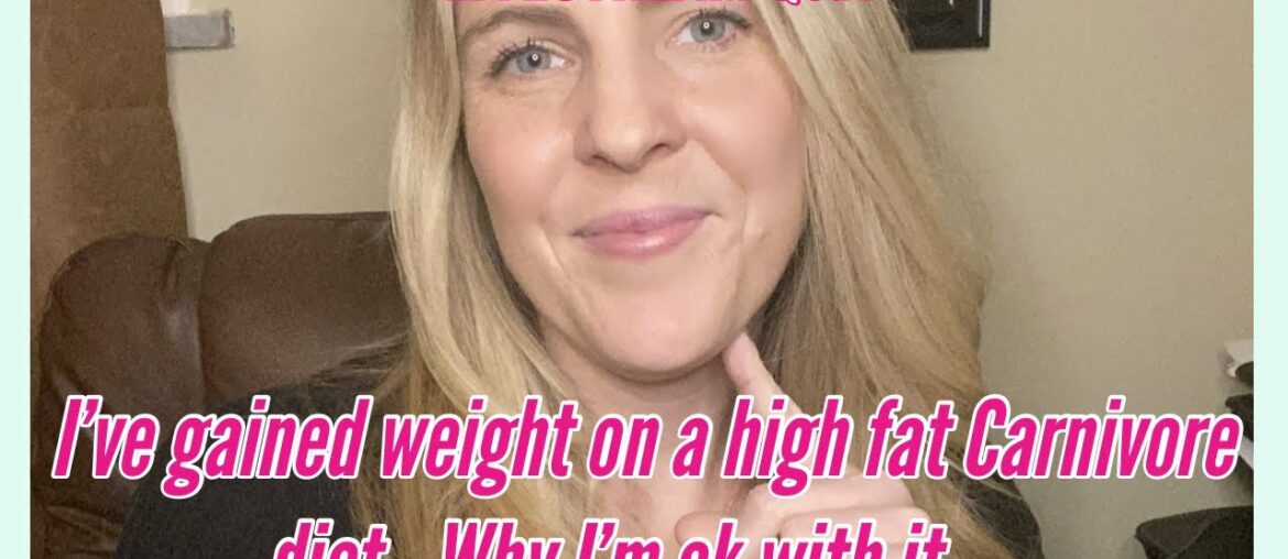 I’ve gained weight on high fat Carnivore - Why I’m happy about it....