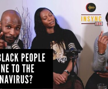 ARE BLACK PEOPLE ARE IMMUNE TO CORONAVIRUS! || MUST WATCH! || Insync LDN Hot topics