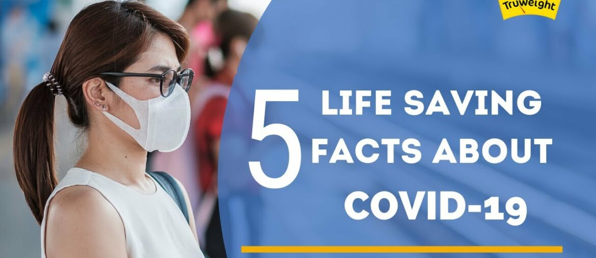 5 life saving facts about COVID-19 | Truweight