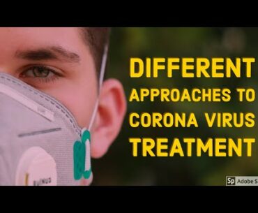 Different approaches to COVID-19 Corona Virus Treatment - 2020