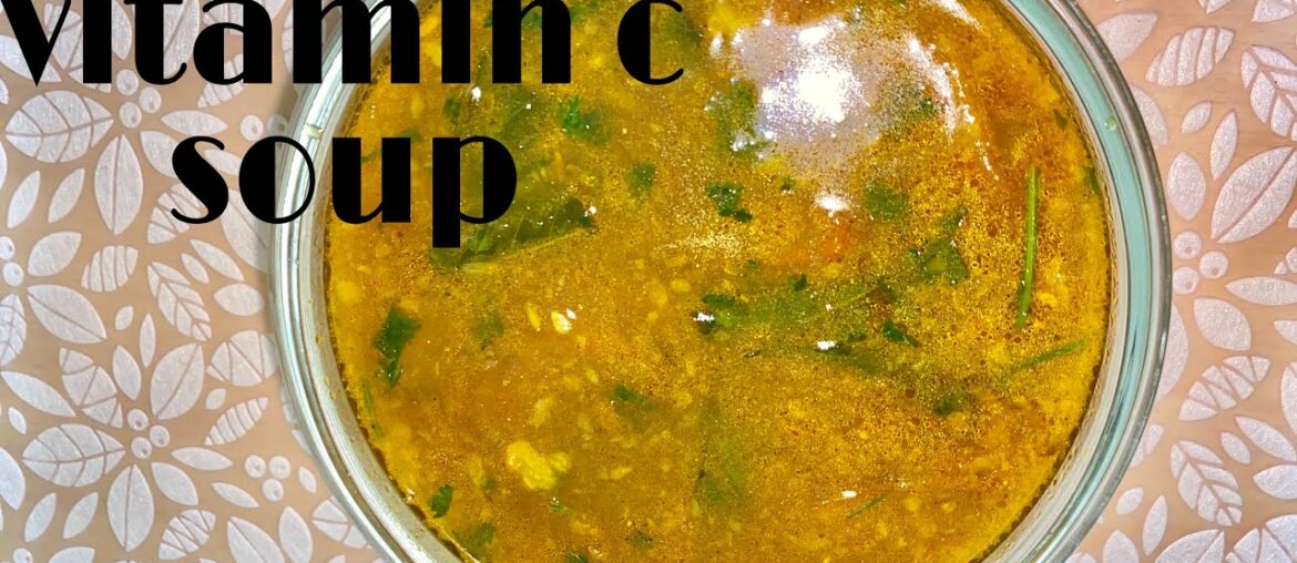 Vitamin C soup | healthy soup save from COVID-19 | South indian rasam recipe |quick soup recipe