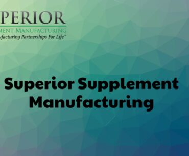 Superior Supplement and Vitamin Manufacturer