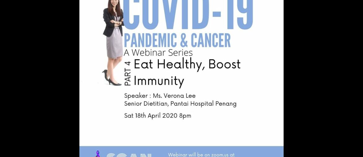 SCAN Webinar Covid 19 & Cancer Part 4 : Eat Healthy, Boost Immunity