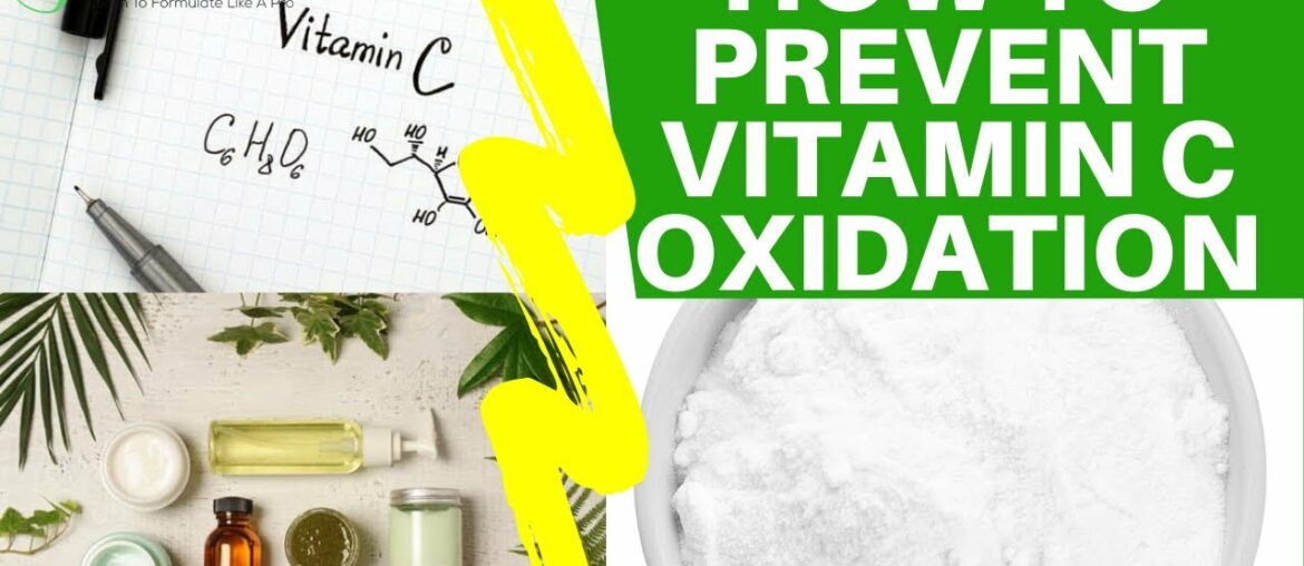 How To Prevent Oxidation Of Vitamin C (Ascorbic Acid) Stabilize Vitamin C In Cosmetic Formulation