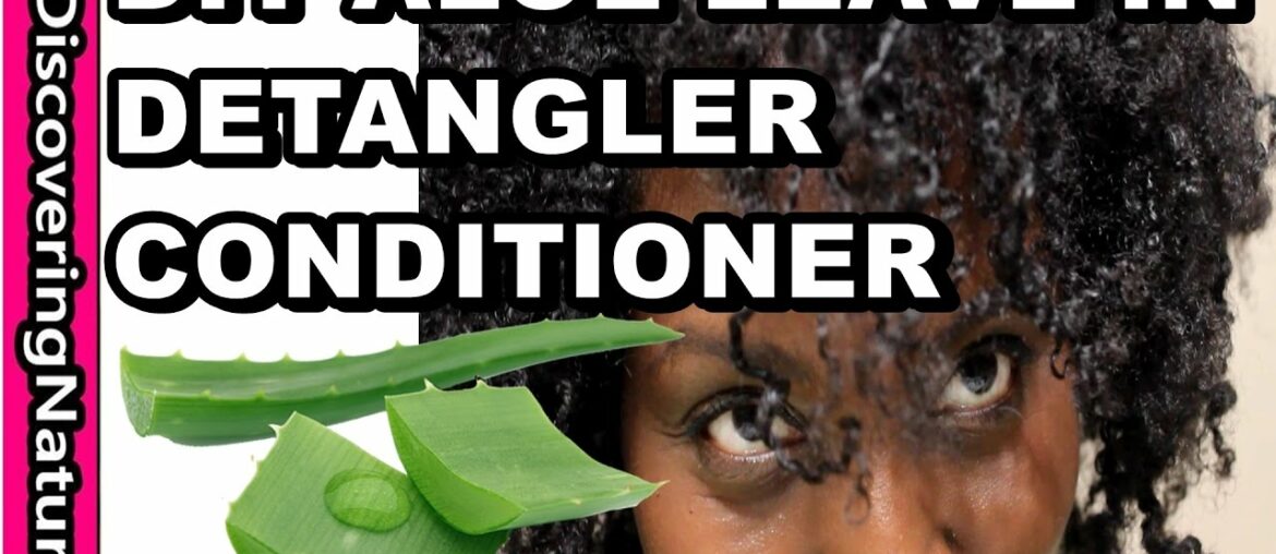 DIY Aloe Vera Leave In Conditioner and Detangler + 2 Quick MOISTURIZED Natural Hair Styles