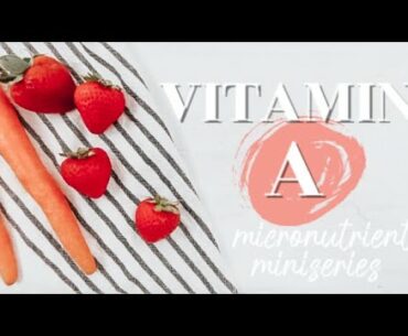 ALL ABOUT VITAMIN A | Micronutrient Miniseries Ep. 1 | Becca Bristow