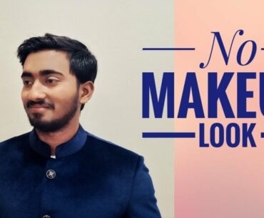 No Makeup PARTY Look Tutorial || For Men || Affordable Product || By Shubhangi Yadav