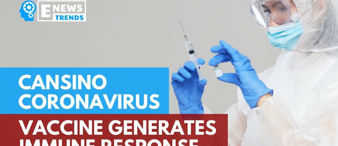 CanSino Coronavirus Vaccine Generates Immune Response