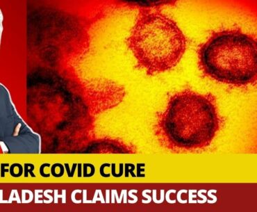 COVID-19 Cure: Bangladesh Claims Success; Dr. Tarek Alam Who Is Behind Cure Speaks To India Today