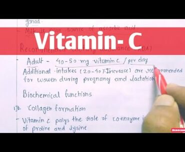 Vitamin - C  source  , daily requirements , biochemical function , / Biochemistry