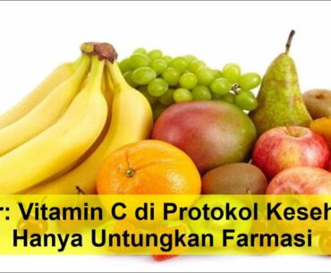 Pakar: Vitamin C di Protokol Kesehatan Hanya Untungkan Farmasi