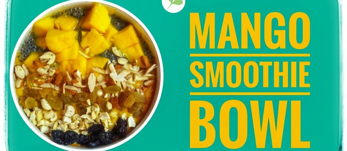 Mango Smoothie bowl | Healthy and delicious | Nutrition made tasty | Salade