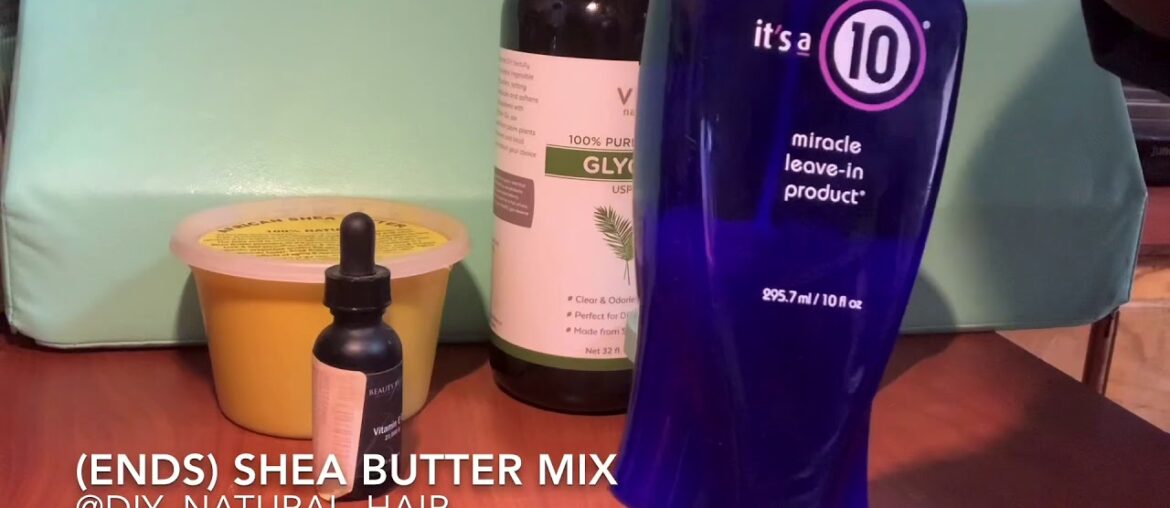 Part 2 - ENDS /Shea Butter/ Vitamin E/ Glycerin/ Cantu/ It’s a 10 Mixture Leave In