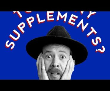 Taking Tons of Supplements?