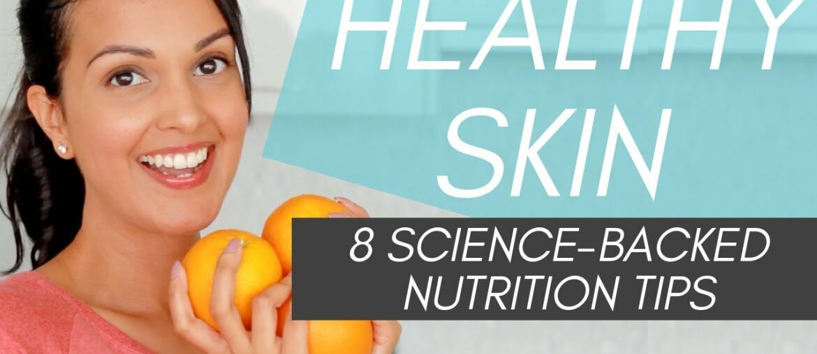 HEALTHY SKIN TIPS: diet + nutrition tips for clearer skin (science-backed)