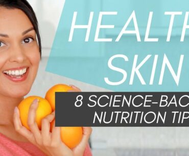 HEALTHY SKIN TIPS: diet + nutrition tips for clearer skin (science-backed)