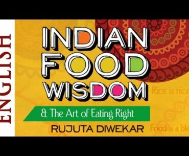 Indian Food Wisdom & Art of Eating Right by Rujuta Diwekar (English) - HD