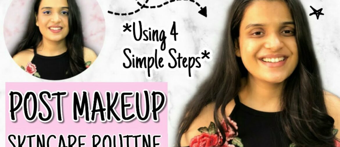 EASY POST MAKEUP SKINCARE ROUTINE | SIMPLE STEPS BY NANDINI DOKANIA