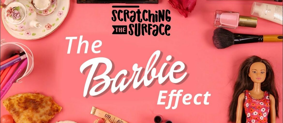 The Barbie Effect - Dolls, Beauty Standards and Body Image Issues