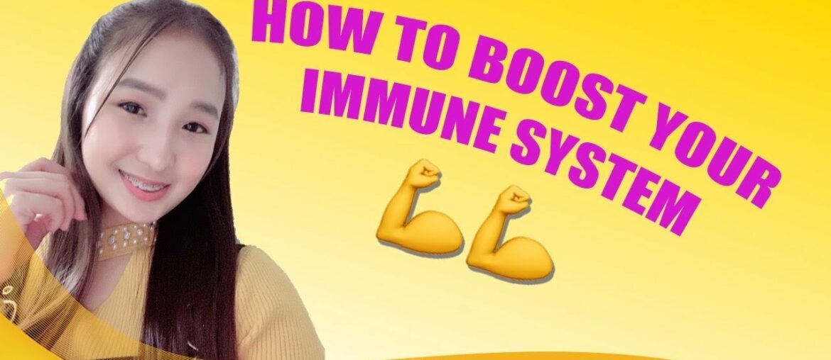 HOW TO BOOST YOUR IMMUNE SYSTEM | SHEILLYN CHENG