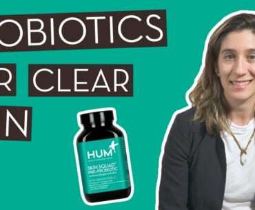 Skin Squad: Probiotics for Clear Skin | HUM Nutrition