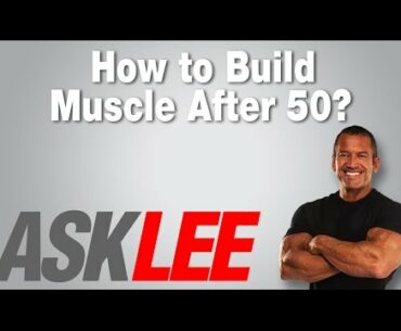 How To Build Muscle After 50 - With Lee Labrada