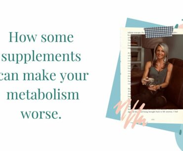 How some supplements can make your metabolism worse