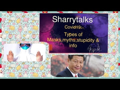 Covid 19  Types of Masks,myths, stupidity & info