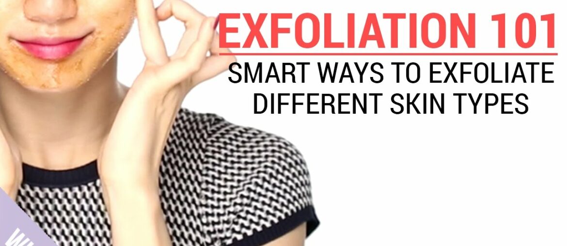 How to Exfoliate for Different Skin Types | Wish Beauty 101 | Wishtrend
