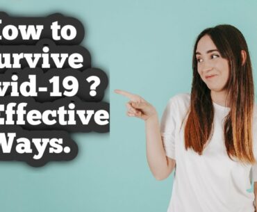 10 Effective Ways to Boost Your Immunity and Survive Covid-19 | How to Survive Covid-19.