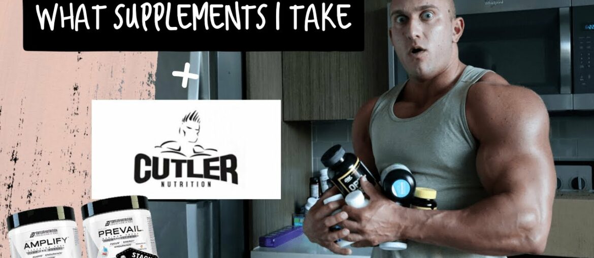 What Supplements I Take! ft. Cutler Nutrition