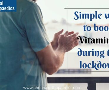 How to get Vitamin D during Lockdown?| Tips to Boost Vitamin D| Best Orthopaedic Hospital Chennai