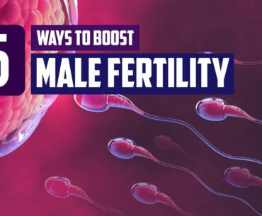 How to Increase Fertility: 5 Ways to Boost Male Fertility and Increase Sperm Count