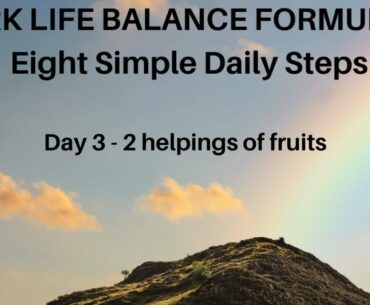 How to eat fruits | Work life balance | Formula 44 | Health regimen for bliss and peace