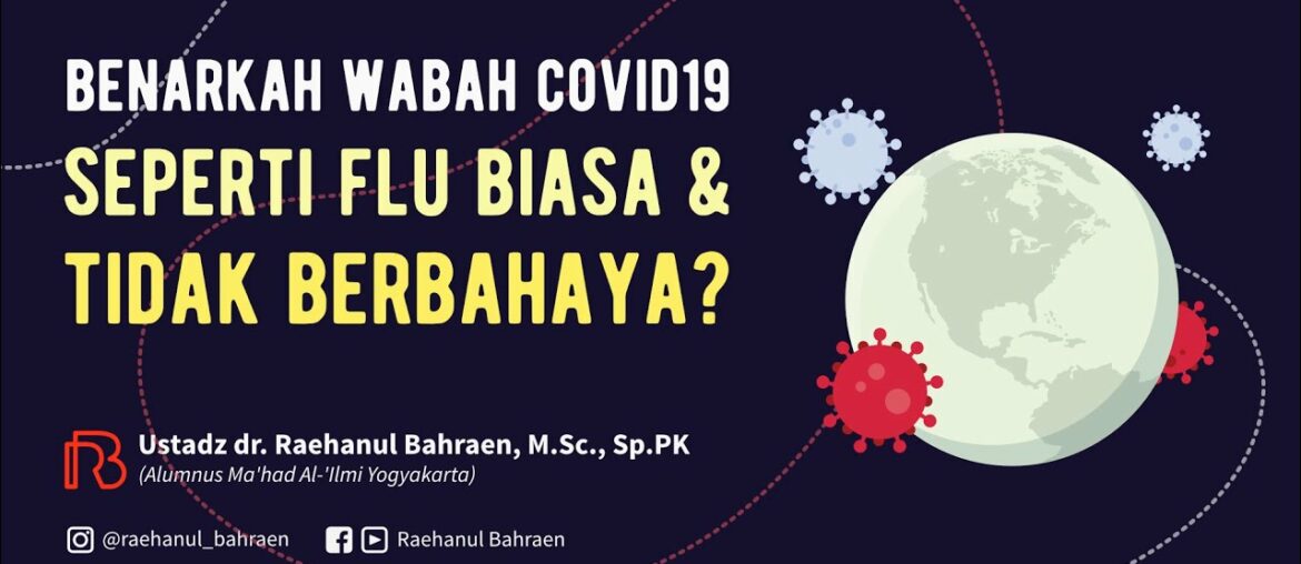 BENARKAN WABAH COVID19 SEPERTI FLU BIASA & TIDAK BERBAHAYA - Ustadz dr. Raehanul Bahraen,M.Sc.,Sp.PK