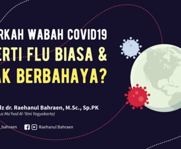 BENARKAN WABAH COVID19 SEPERTI FLU BIASA & TIDAK BERBAHAYA - Ustadz dr. Raehanul Bahraen,M.Sc.,Sp.PK