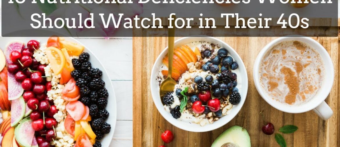 10 Nutritional Deficiencies Women Should Watch for in Their 40s  || Important Nutritions for a Woman